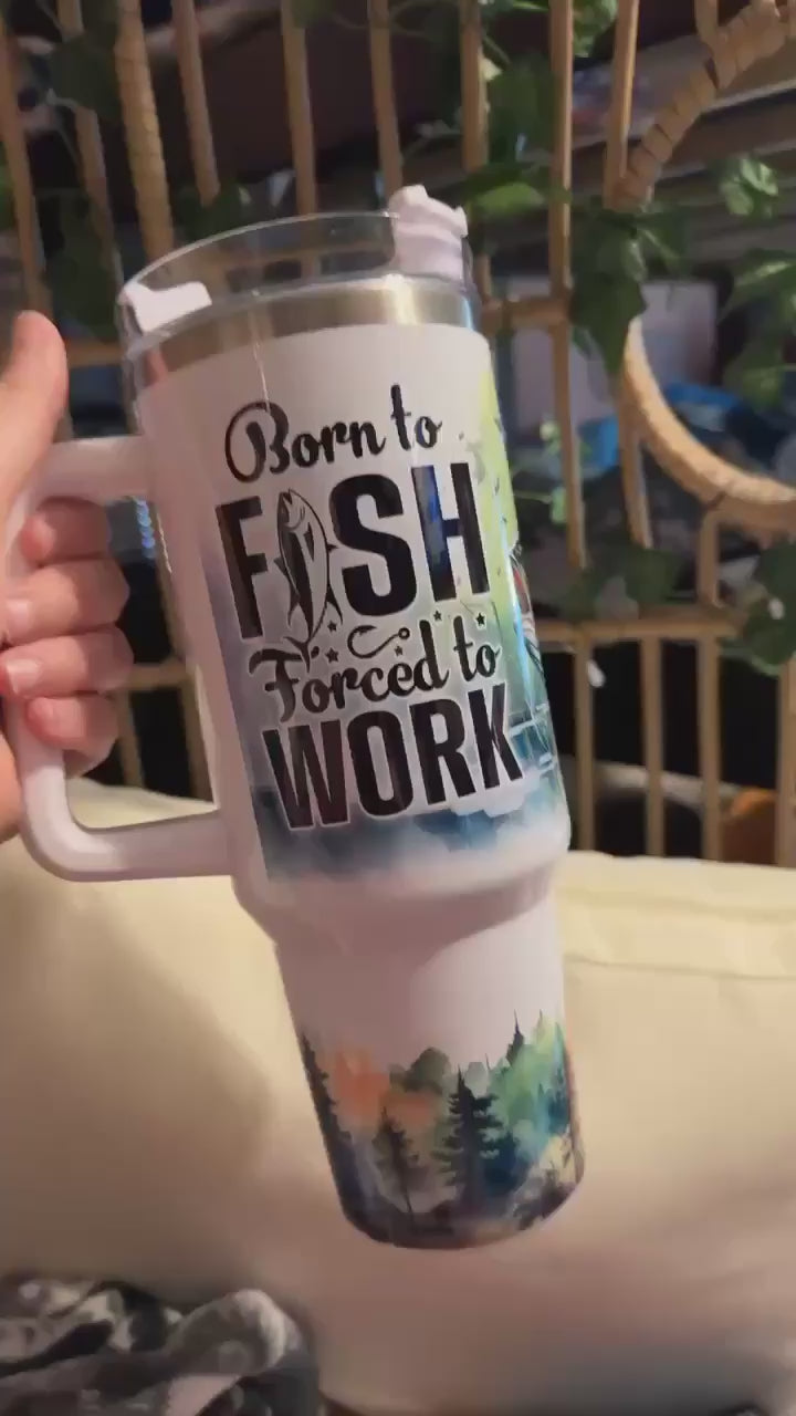 Born To Fish Forced To Work 40 Oz Tumbler